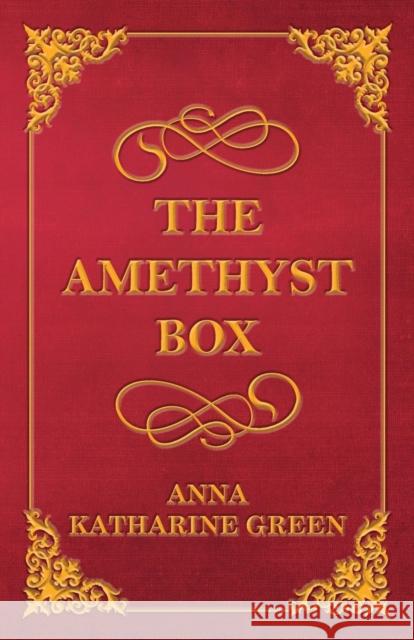 The Amethyst Box Anna Katharine Green 9781447478652 Read Books