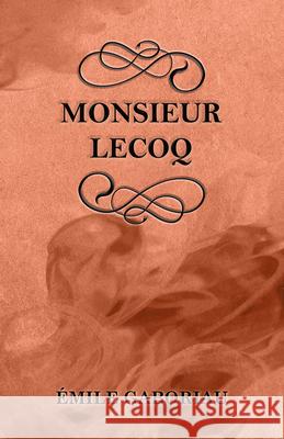 Monsieur Lecoq Emile Gaboriau 9781447478928 Sayani Press