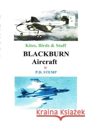 Kites, Birds & Stuff - BLACKBURN Aircraft. Stemp, P. D. 9781447503866 Lulu.com