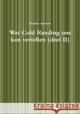 Wat Cold Reading ons kan vertellen (deel II) Reader Antwan 9781447503880