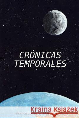 Cronicas Temporales Francisco Javier Masegosa Avila 9781447508526