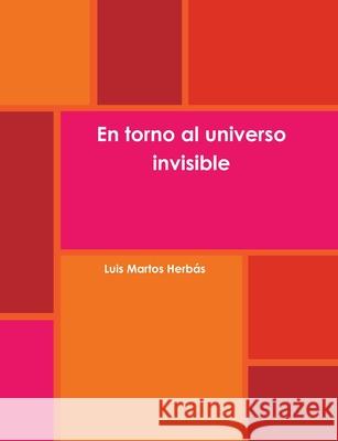En Torno Al Universo Invisible Luis Martos Herbas 9781447509066