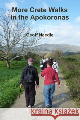 More Crete Walks in the Apokoronas Geoff Needle 9781447514626