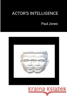 Actor's Intelligence Paul Jones 9781447517382