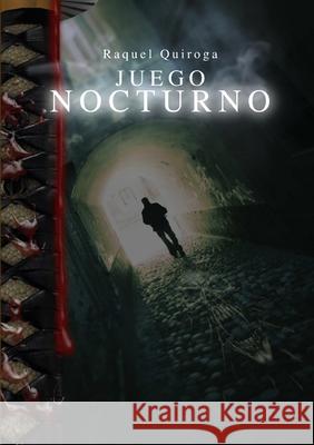 Juego Nocturno Raquel Quiroga 9781447519836 Lulu.com