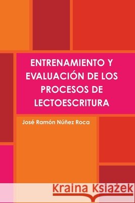 Entrenamiento Y Evaluacion De Los Procesos De Lectoescritura Jose Ramon Nunez Roca 9781447532316