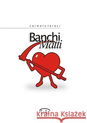 Banchi matti Faraci, Carmelo 9781447542285 Lulu.com