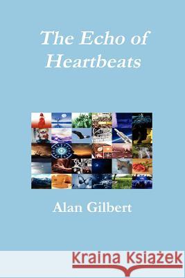 The Echo of Heartbeats Alan Gilbert 9781447662143