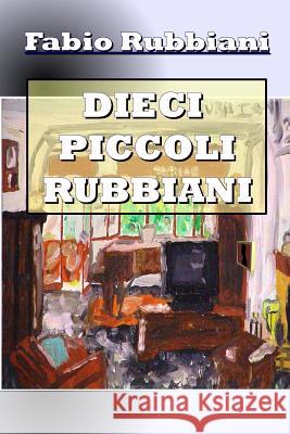 Dieci Piccoli Rubbiani Fabio Rubbiani 9781447668602 Lulu.com