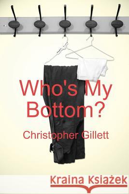 Who's My Bottom? Christopher Gillett 9781447674931