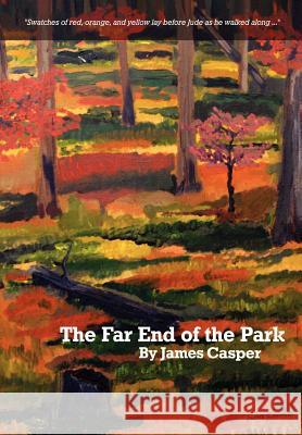 The Far End of the Park James Casper 9781447706526