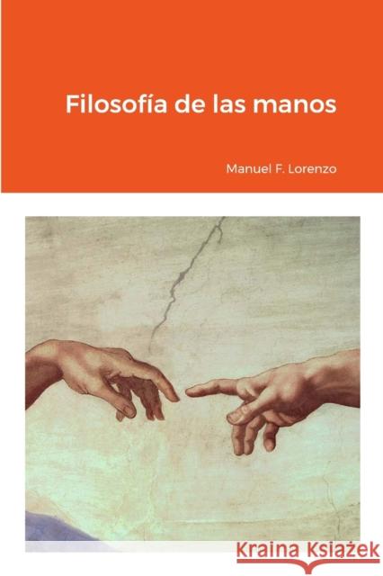 Filosofia de las manos Manuel Fernandez Lorenzo 9781447712800 Lulu.com