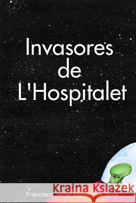 Invasores De L' Hospitalet Francisco Javier Masegosa Avila 9781447714187