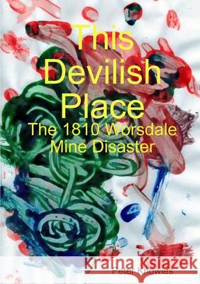 This Devilish Place Peter Knowles 9781447714705 Lulu.com