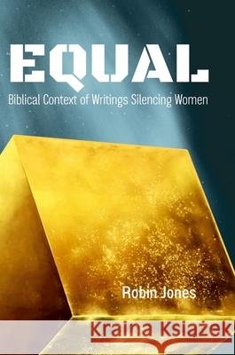 Equal: Biblical Context of Writings Silencing Women Robin Jones 9781447740889