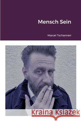 Mensch Sein Marcel Tschannen 9781447747505