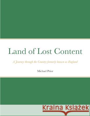 Land of Lost Content: A Journey Through England Michael Prior 9781447751359