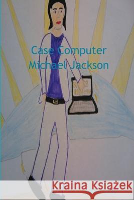 Case Computer Michael Jackson Justin Tully 9781447751496 Lulu.com