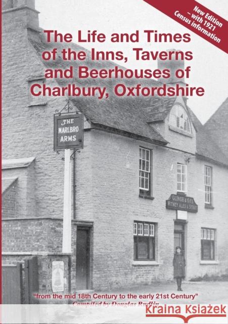 The Life and Times of the Inns, Taverns and Beerhouses of Charlbury, Oxfordshire Douglas Rudlin 9781447759270