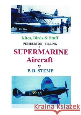 Kites, Birds & Stuff - SUPERMARINE Aircraft Stemp, P. D. 9781447761167 Lulu.com