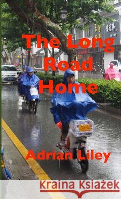 The Long Road Home Adrian Liley 9781447762836