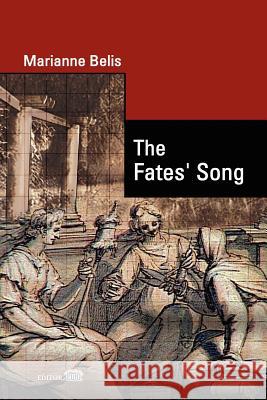 The Fates' Song Marianne Belis 9781447763802 Lulu.com