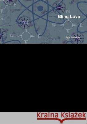 Blind Love Sue Sharkey 9781447764120