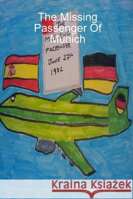 The Missing Passenger Of Munich Justin Tully 9781447765400