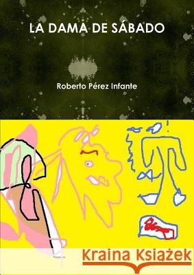 La Dama de Sábado Pérez Infante, Roberto 9781447767121
