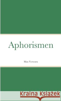Aphorismen Max Verworn 9781447769507 Lulu.com