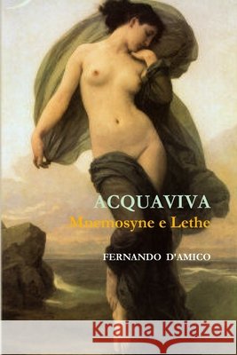 ACQUAVIVA - Mnemosyne E Lethe FERNANDO D'AMICO 9781447776536 Lulu.com
