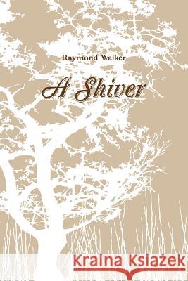 A Shiver Raymond Walker 9781447777526