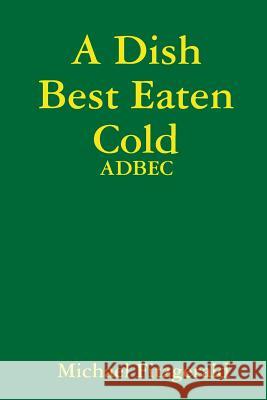 A Dish Best Eaten Cold Michael Fitzgerald 9781447783275
