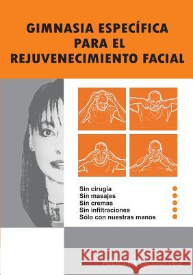 Gimnasia Especifica Para El Rejuvenecimiento Facial Alberto Gutierrez 9781447783688
