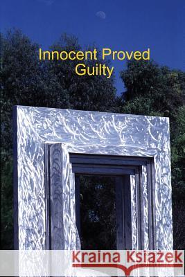 IPG - Innocent Proved Guilty Michael Fitzalan 9781447787198 Lulu.com