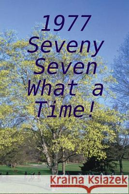 Jubilee 1977 - Seveny Seven - What a Time! Michael Fitzalan 9781447789611 Lulu.com