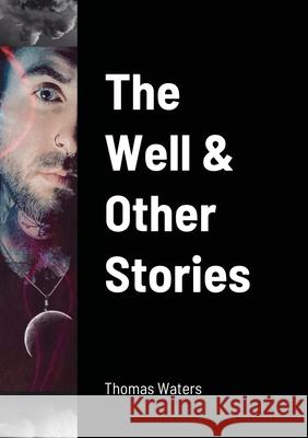 The Well & Other Stories Thomas Waters 9781447792710