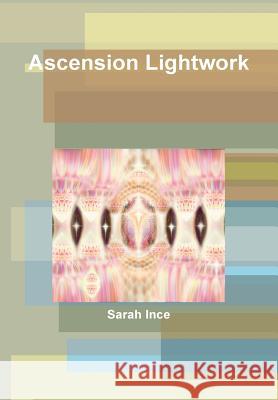 Ascension Lightwork Sarah Ince 9781447792802