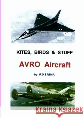Kites, Birds & Stuff - AVRO Aircraft. Stemp, P. D. 9781447798293 Lulu.com