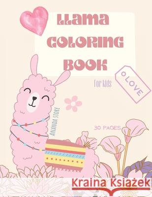 Llama Coloring Book: Llama Coloring Book for Kids: Cute Llama Coloring Book For kids 28 big, simple and fun Designs: Ages 3-8, 8.5 x 11 Inc Store, Ananda 9781447799030