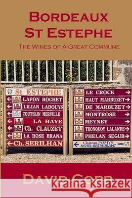 Bordeaux St Estephe: The Wines of A Great Commune David Copp 9781447805809