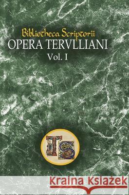 Opera Tertulliani: vol. I Quintus Septimius Florens Tertullianus Brooks Hayden Romedy 9781447809289 Lulu.com