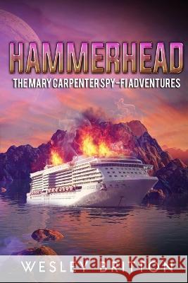 Hammerhead: The Mary Carpenter Spy-FI Adventures Wesley Britton 9781447809852