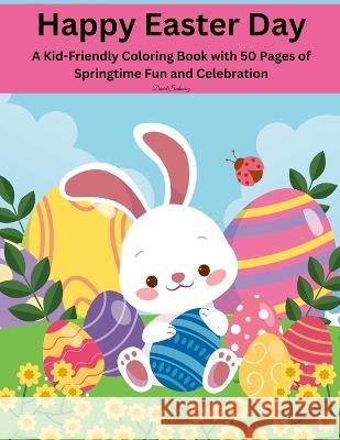 Happy Easter Coloring Book: 50 Pages of Cute and Playful Designs for Kids David Sechovicz 9781447815204 Lulu.com