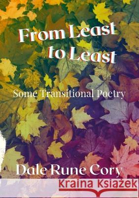 From Least to Least: Some Transitional Poetry Dale Cory 9781447816904