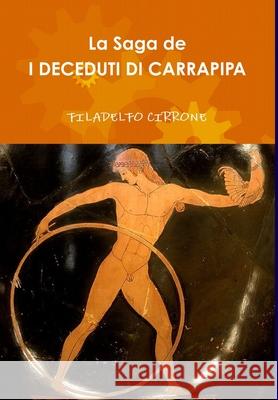 La Saga de I DECEDUTI DI CARRAPIPA Filadelfo Cirrone 9781447817253 Lulu.com