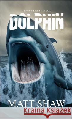Dolphin Matt Shaw 9781447821373 Lulu.com