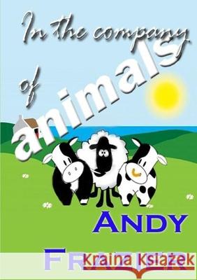 In the Company of Animals Andy Frazier 9781447822547