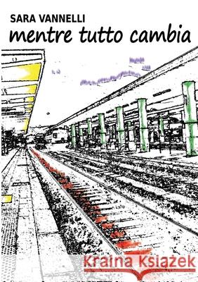 Mentre tutto cambia Sara Vannelli 9781447824398