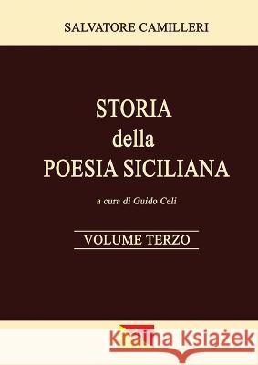 Storia della Poesia Siciliana - Volume Terzo Salvatore Camilleri Guido Celi 9781447830337